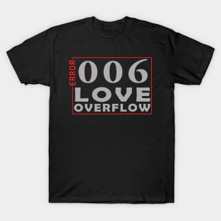 error 006, love overflow T-Shirt